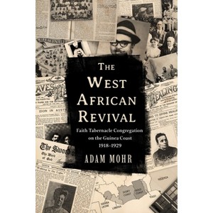 The West African Revival - (Studies in World Christianity) by  Adam Mohr (Hardcover) - 1 of 1