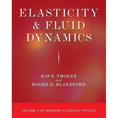 Elasticity and Fluid Dynamics - by  Kip S Thorne & Roger D Blandford (Paperback)