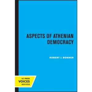 Aspects of Athenian Democracy - by  Robert J Bonner (Paperback) - 1 of 1