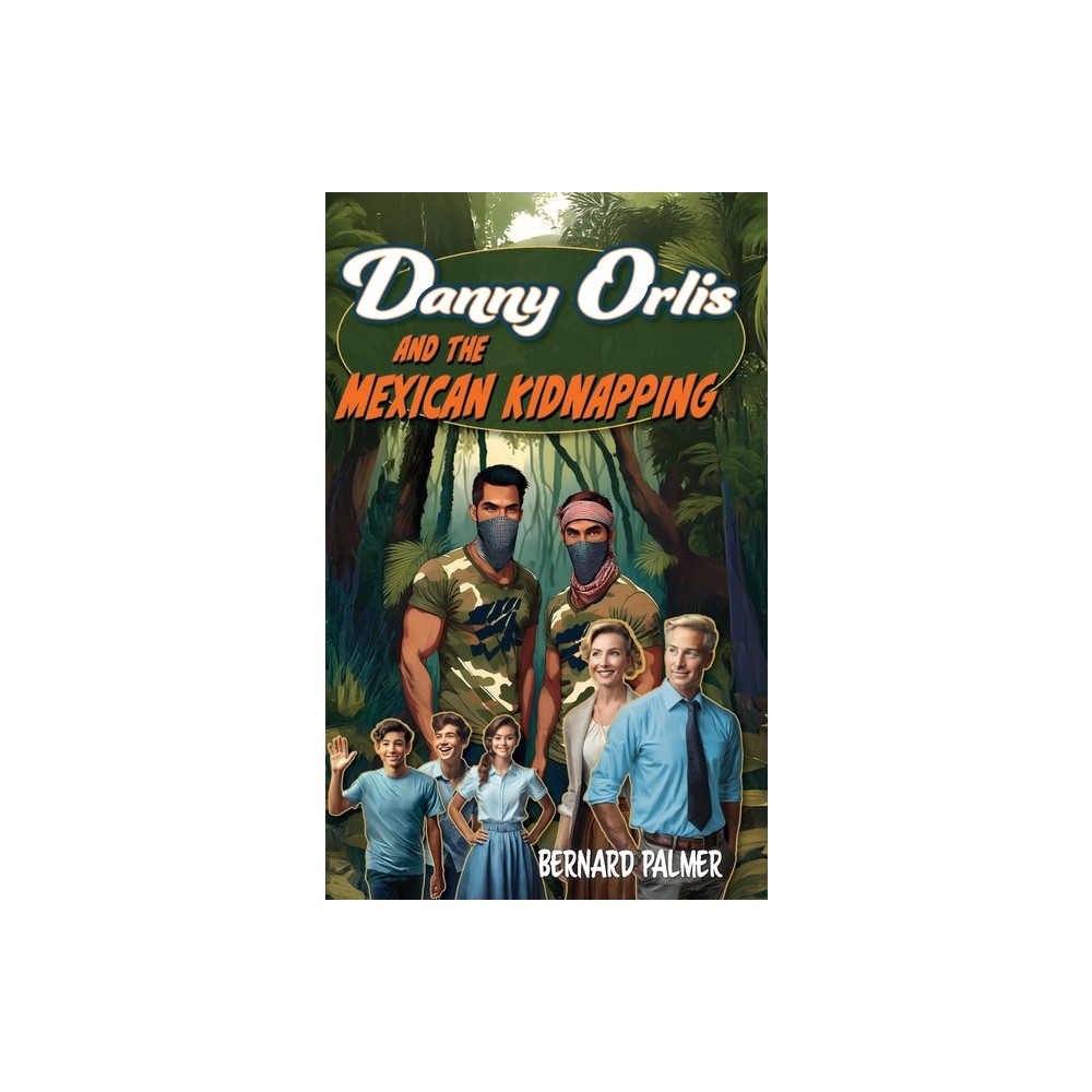 Danny Orlis and the Mexican Kidnapping - by Bernard Palmer (Paperback)