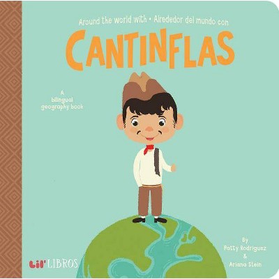 Around the World with / Alrededor del Mundo con Cantinflas - by Patty Rodriguez & Ariana Stein (Hardcover)
