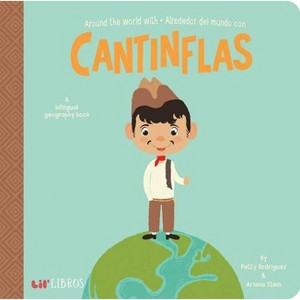 Around the World with / Alrededor del Mundo con Cantinflas - by Patty Rodriguez & Ariana Stein (Hardcover) - 1 of 1