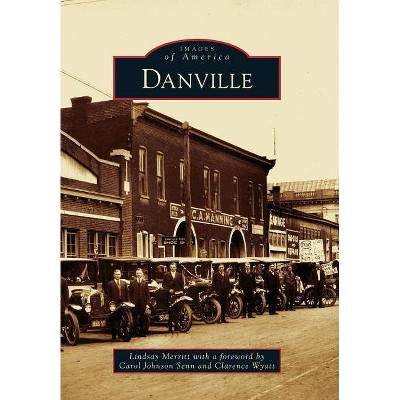 Danville - (Images of America) by  Lindsay Merritt (Paperback)