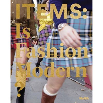 Items: Is Fashion Modern? - by  Paola Antonelli & Michelle Fisher (Hardcover)