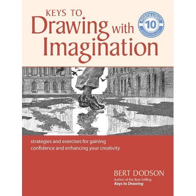 Keys to Drawing with Imagination - by  Bert Dodson (Paperback)