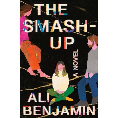 The Smash-Up - by  Ali Benjamin (Hardcover)