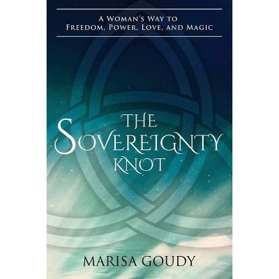 The Sovereignty Knot - by  Marisa Goudy (Paperback)