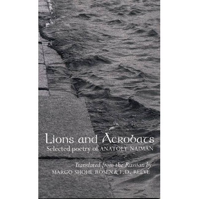 Lions and Acrobats - (In the Grip of Strange Thoughts) by  Anatoly Naiman (Paperback)