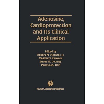 Adenosine, Cardioprotection and Its Clinical Application - (Developments in Cardiovascular Medicine) (Hardcover)