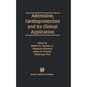 Adenosine, Cardioprotection and Its Clinical Application - (Developments in Cardiovascular Medicine) (Hardcover) - 1 of 1