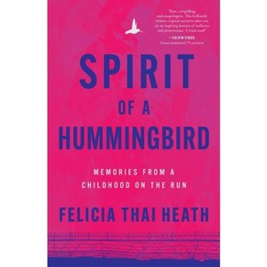 Spirit of a Hummingbird - by  Felicia Thai Heath (Paperback) - 1 of 1