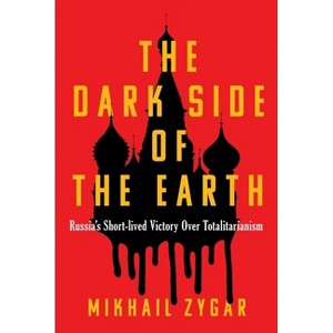 The Dark Side of the Earth - by  Mikhail Zygar (Hardcover) - 1 of 1