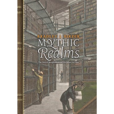 Mythic Realms - by  Bradley J Birzer (Hardcover)