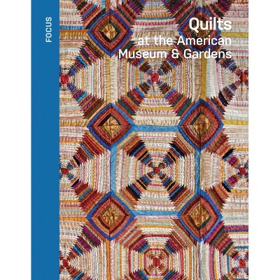 Quilts at the American Museum & Gardens - (Focus) by  Katherine Herbert (Paperback)