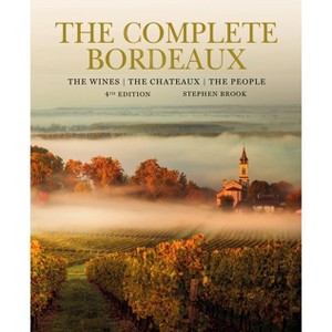 The Complete Bordeaux: 4th Edition - by  Stephen Brook (Hardcover) - 1 of 1