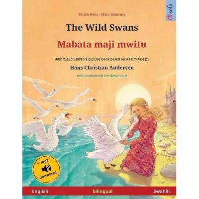 The Wild Swans - Mabata maji mwitu (English - Swahili) - (Sefa Picture Books in Two Languages) by  Ulrich Renz (Paperback)