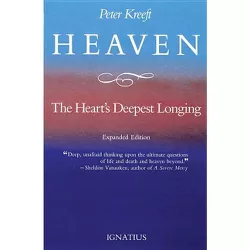 Heaven, the Heart's Deepest Longing - by  Peter Kreeft (Paperback)