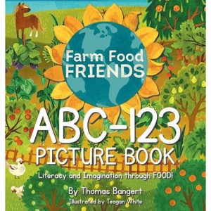 FarmFoodFRIENDS ABC-123 Picture Book - by  Thomas Bangert (Hardcover) - 1 of 1