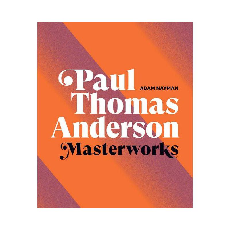 Paul Thomas Anderson: Masterworks - by  Adam Nayman (Hardcover), 1 of 2
