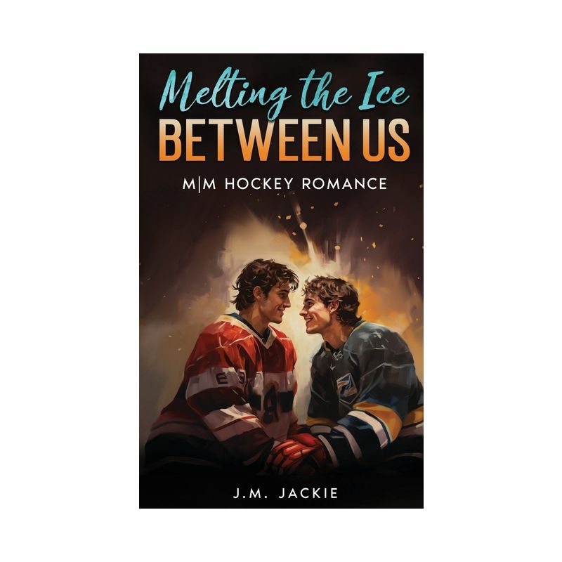 Melting the Ice Between us - (Love on the Ice) by  J M Jackie (Paperback), 1 of 2
