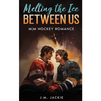 Melting the Ice Between us - (Love on the Ice) by  J M Jackie (Paperback)