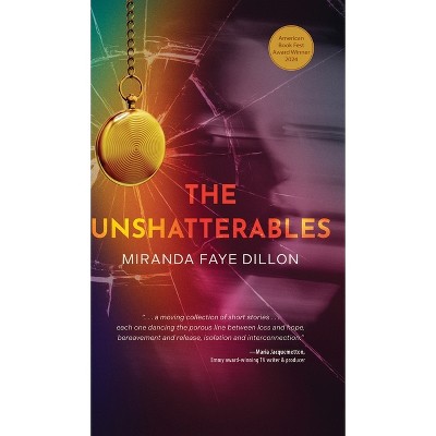The Unshatterables - by  Miranda Faye Dillon (Hardcover)