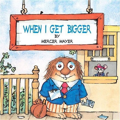 When I Get Bigger (Little Critter) - (Pictureback(r)) by  Mercer Mayer (Paperback)