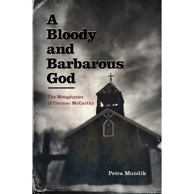 A Bloody and Barbarous God - by  Petra Mundik (Paperback)