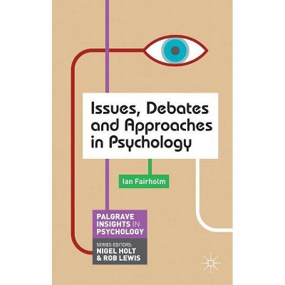 Issues, Debates and Approaches in Psychology - (MacMillan Insights in Psychology) by  Ian Fairholm (Paperback)