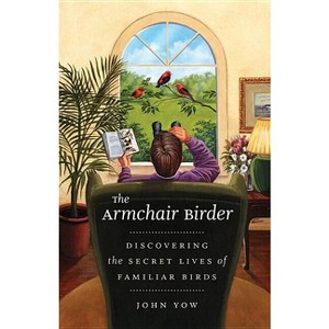 The Armchair Birder - by  John Yow (Paperback) - 1 of 1
