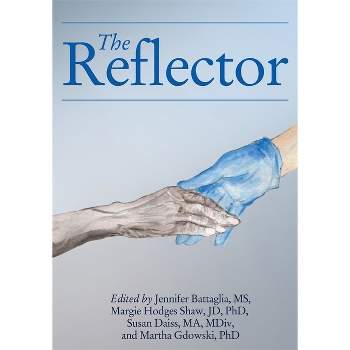 The Reflector - (Meliora Press) by  Jennifer Battaglia & Margie Hodges Shaw & Susan Daiss & Martha Gdowski (Paperback)