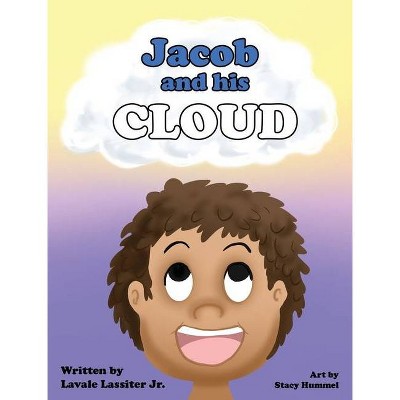 Jacob and His Cloud - by  Lavale Lassiter (Hardcover)