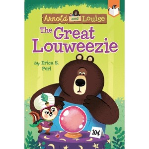 The Great Louweezie #1 - (Arnold and Louise) by  Erica S Perl (Paperback) - 1 of 1