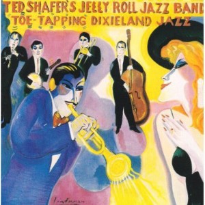 Ted Shafer & Jelly Roll Jazz Band - Toe Tapping Dixieland Jazz Vol 2 (CD) - 1 of 1