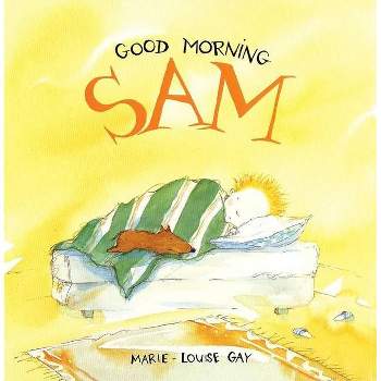 Good Morning Sam - (Stella and Sam) by  Marie-Louise Gay (Hardcover)