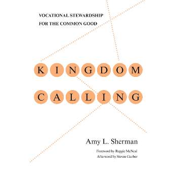 Kingdom Calling - by  Amy L Sherman (Paperback)