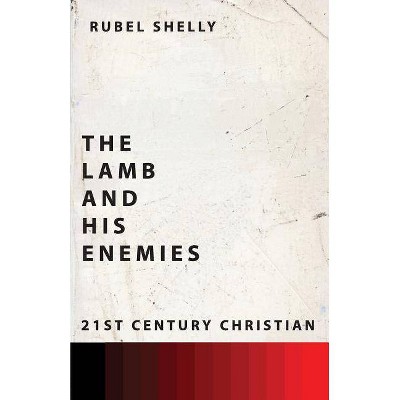 The Lamb and His Enemies - by  Rubel Shelly (Paperback)