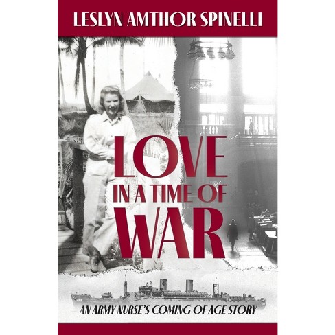 Love in a Time of War - by  Leslyn Amthor Spinelli (Paperback) - image 1 of 1