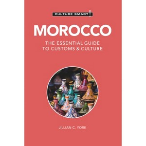 Morocco - Culture Smart! - (Culture Smart! The Essential Guide to Customs & Culture) 3rd Edition by  Jillian C York & Culture Smart! (Paperback) - 1 of 1