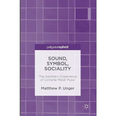 Sound, Symbol, Sociality - by  Matthew Unger (Hardcover)