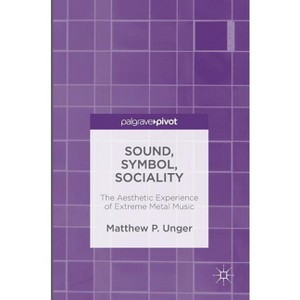 Sound, Symbol, Sociality - by  Matthew Unger (Hardcover) - 1 of 1