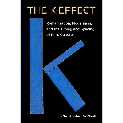 The K-Effect - by  Christopher Gogwilt (Paperback)