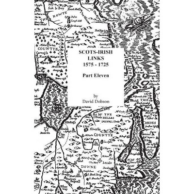 Scots-Irish Links, 1575-1725 - by  David Dobson (Paperback)