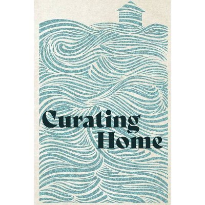 Curating Home - by  Woodneath Press (Paperback)