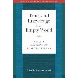 Truth and Knowledge in an Empty World - (Studies in Indian and Tibetan Buddhism) by  Sara L McClintock (Paperback) - 1 of 1