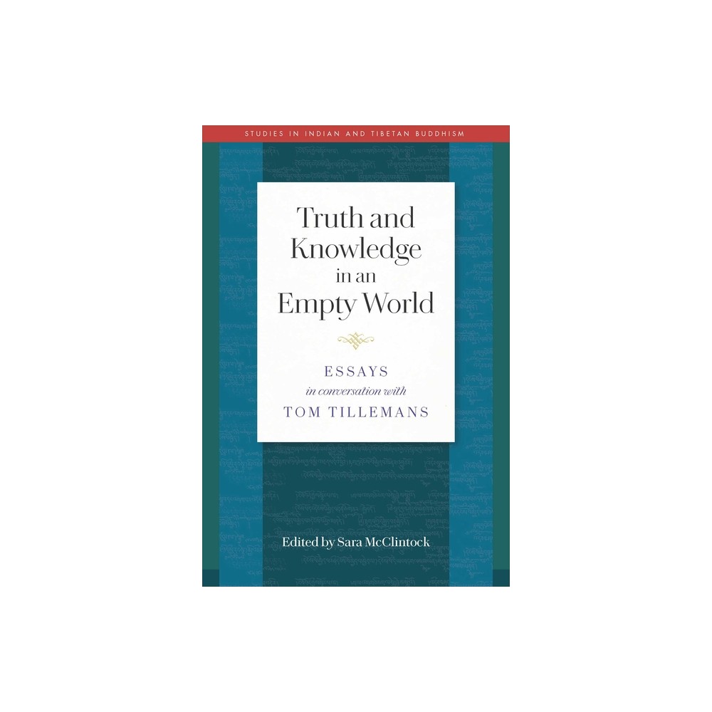 Truth and Knowledge in an Empty World - (Studies in Indian and Tibetan Buddhism) by Sara L McClintock (Paperback)