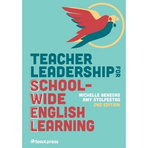 Teacher Leadership for School-Wide English Learning, Second Edition - 2nd Edition by  Michelle Benegas & Amy Stolpestad (Paperback) - 1 of 1
