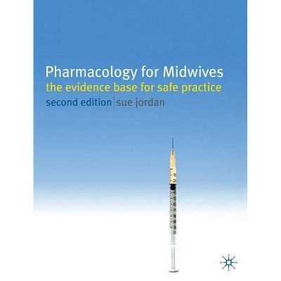 Pharmacology for Midwives - 2nd Edition by  Sue Jordan (Paperback)