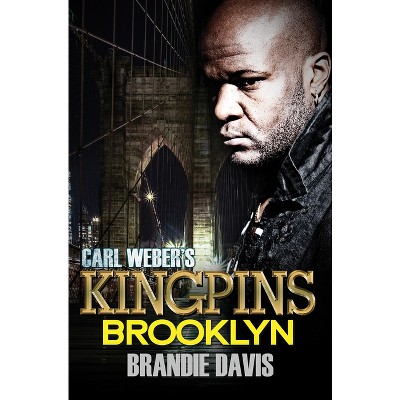 Carl Weber's Kingpins: Brooklyn - by  Brandie Davis (Paperback)