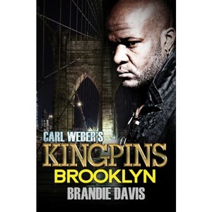 Carl Weber's Kingpins: Brooklyn - by  Brandie Davis (Paperback) - 1 of 1
